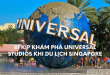 Bí Kíp Khám Phá Universal Studios Khi Du Lịch Singapore
