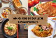 Ăn Gì Khi Đi Du Lịch Singapore??