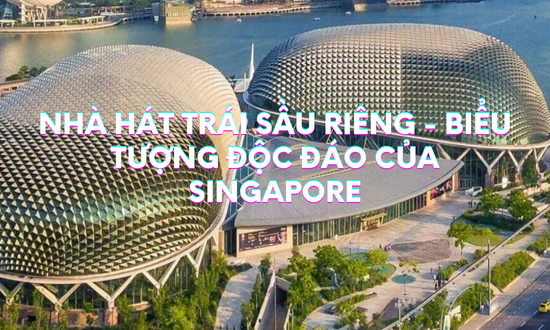Nhà Hát Trái Sầu Riêng - Biểu Tượng Độc Đáo Của Singapore